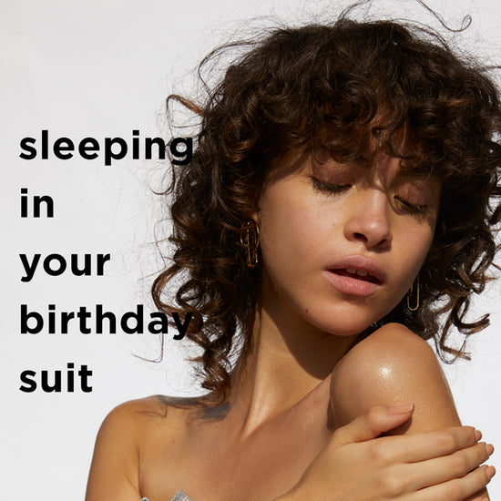 feels like: sleeping in your birthday suit