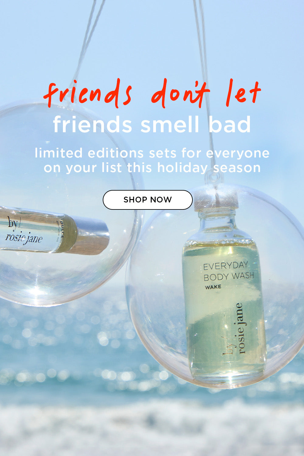 friends don’t let friends smell bad. limited editions sets for everyone on your list this holiday season