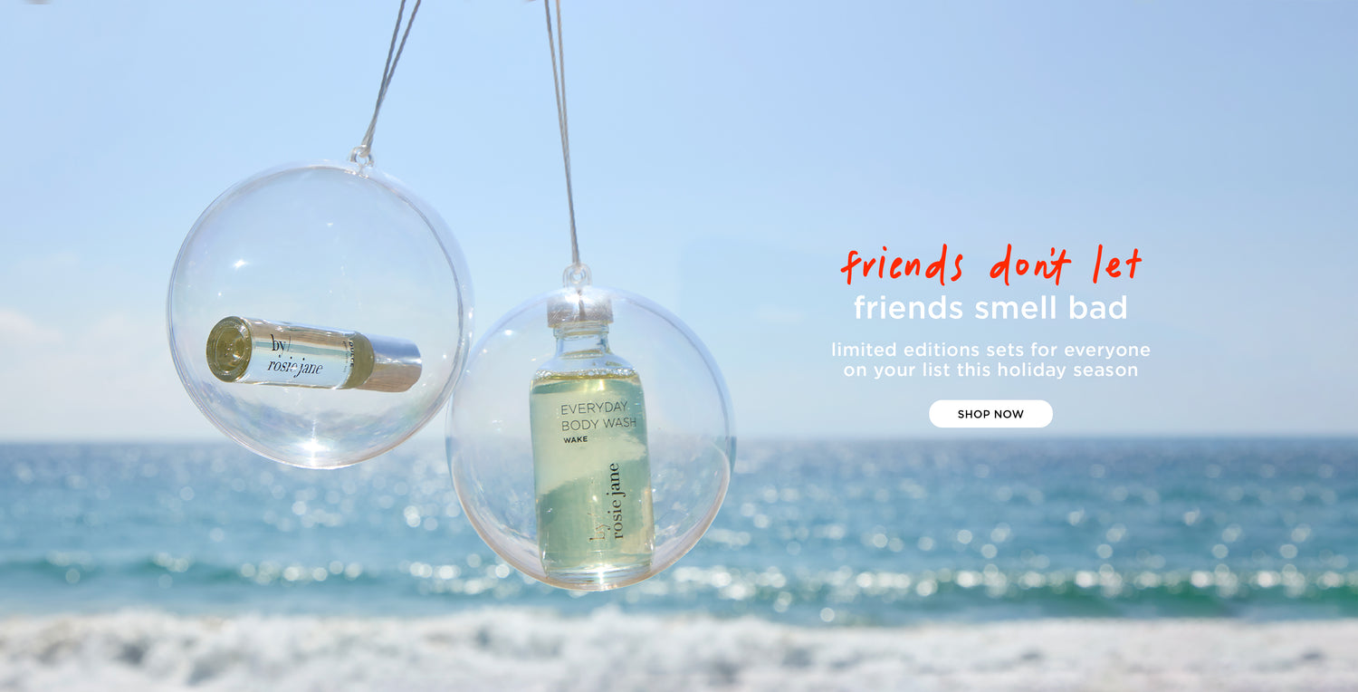 friends don’t let friends smell bad. limited editions sets for everyone on your list this holiday season